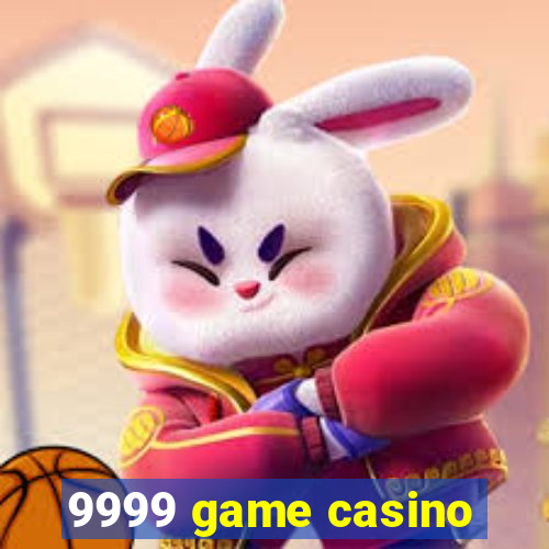 9999 game casino